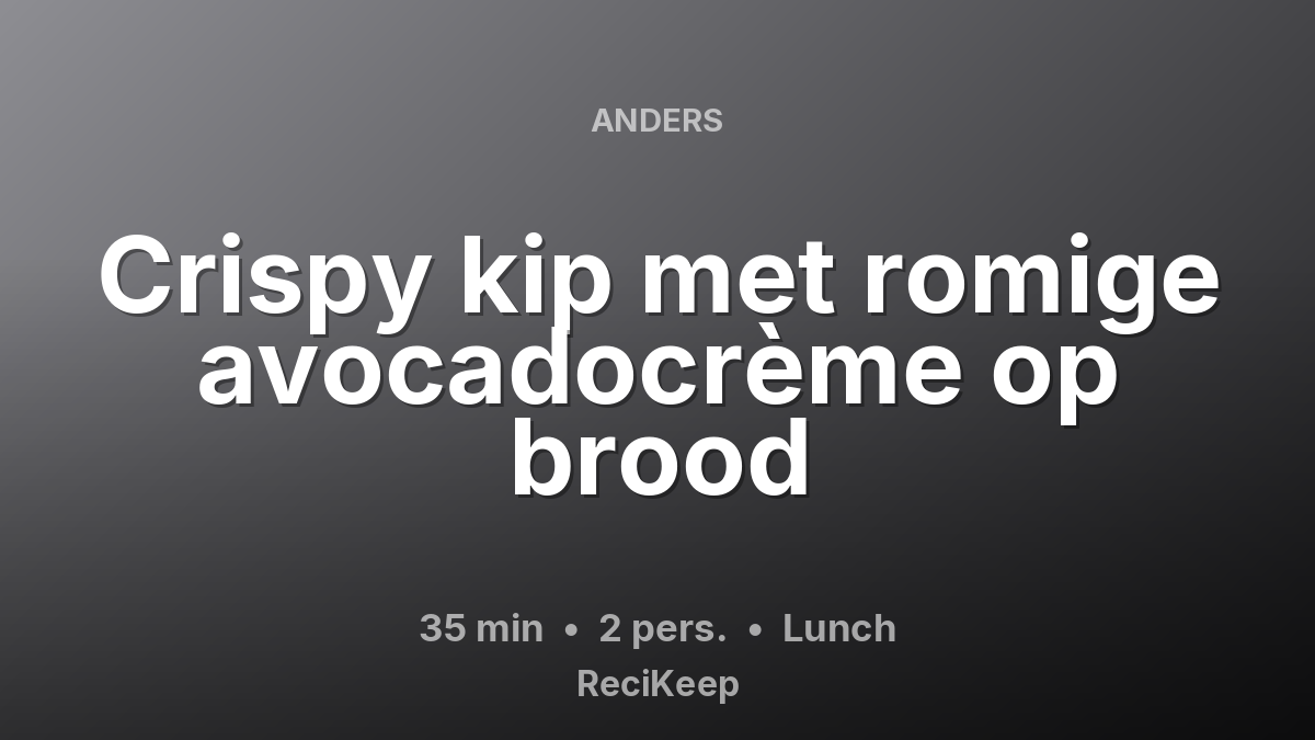 Receptkaart Crispy kip met romige avocadocrème op brood – Lunch