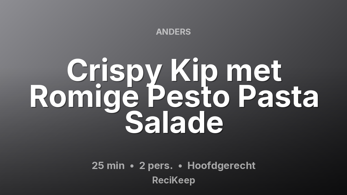 Receptkaart Crispy Kip met Romige Pesto Pasta Salade – Hoofdgerecht