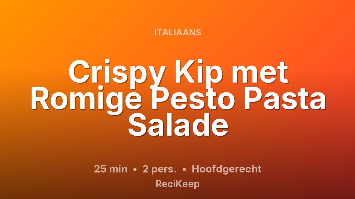 Receptkaart Crispy Kip met Romige Pesto Pasta Salade – Hoofdgerecht