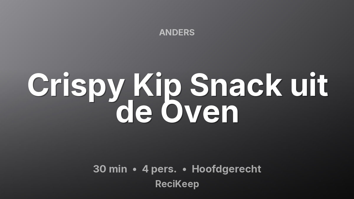 Receptkaart Crispy Kip Snack uit de Oven – Hoofdgerecht