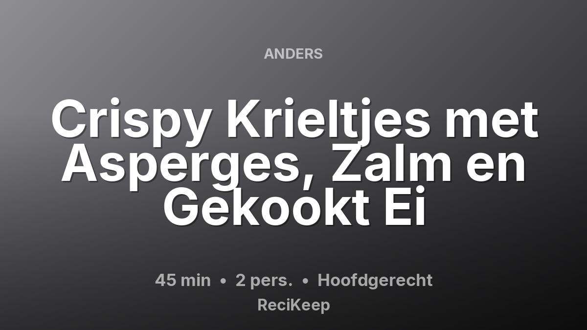Receptkaart Crispy Krieltjes met Asperges, Zalm en Gekookt Ei – Hoofdgerecht