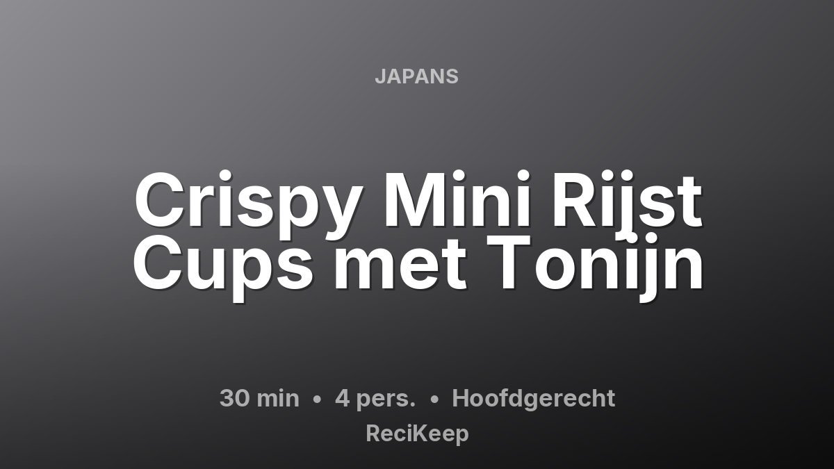 Receptkaart Crispy Mini Rijst Cups met Tonijn – Hoofdgerecht