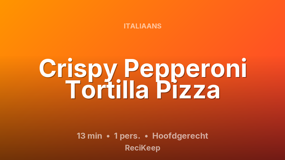 Receptkaart Crispy Pepperoni Tortilla Pizza – Hoofdgerecht