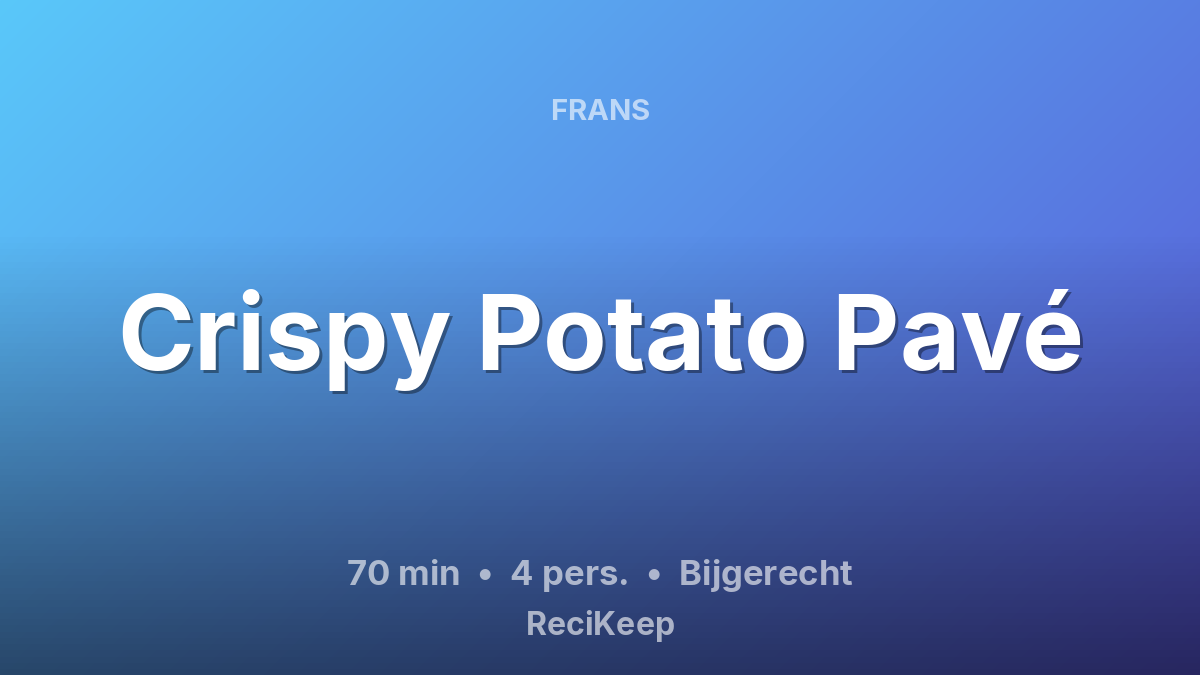 Receptkaart Crispy Potato Pavé – Bijgerecht