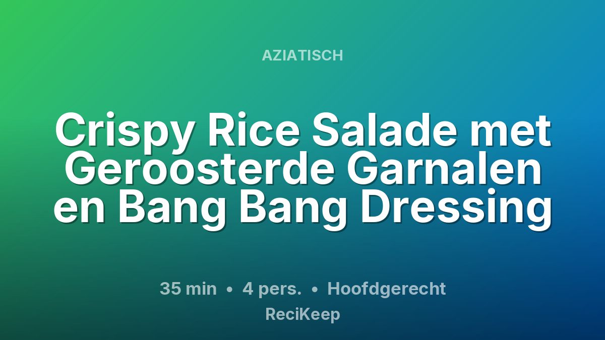 Receptkaart Crispy Rice Salade met Geroosterde Garnalen en Bang Bang Dressing – Hoofdgerecht