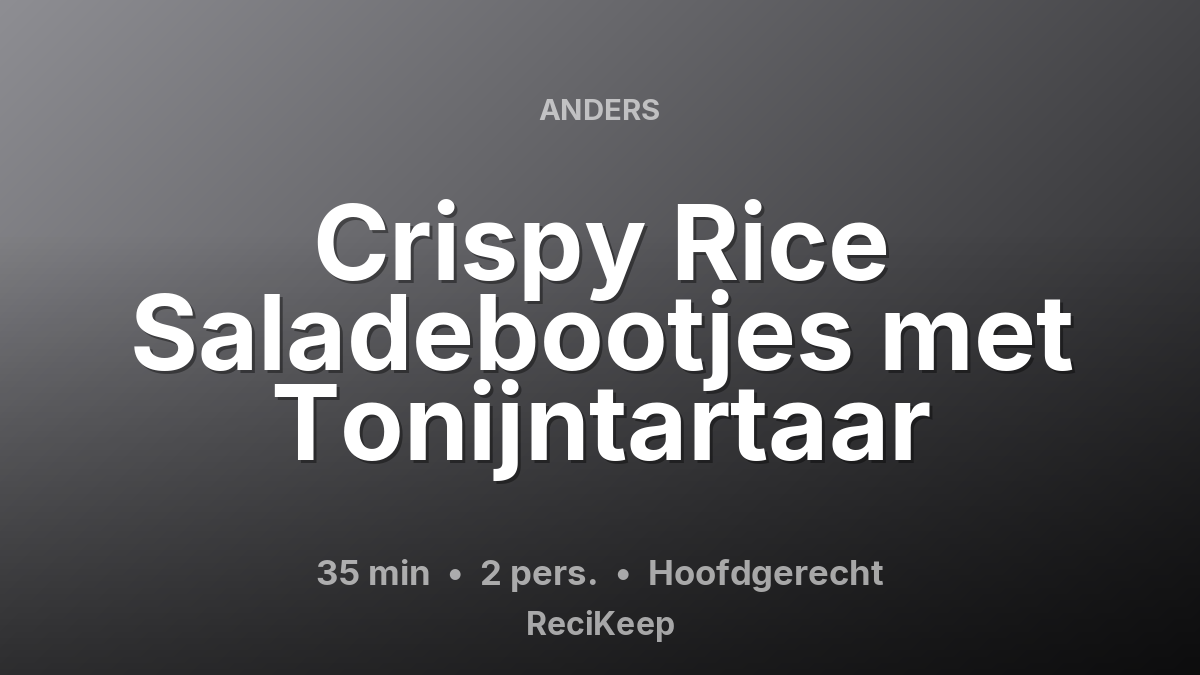 Receptkaart Crispy Rice Saladebootjes met Tonijntartaar – Hoofdgerecht