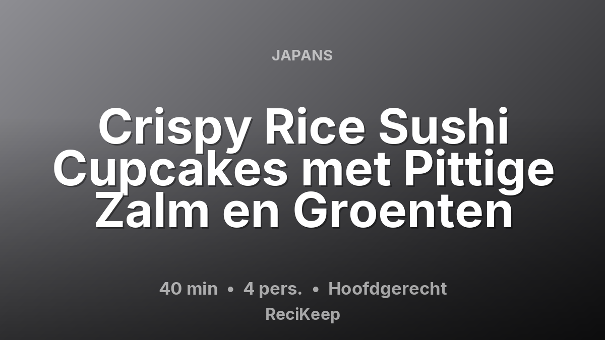 Receptkaart Crispy Rice Sushi Cupcakes met Pittige Zalm en Groenten – Hoofdgerecht