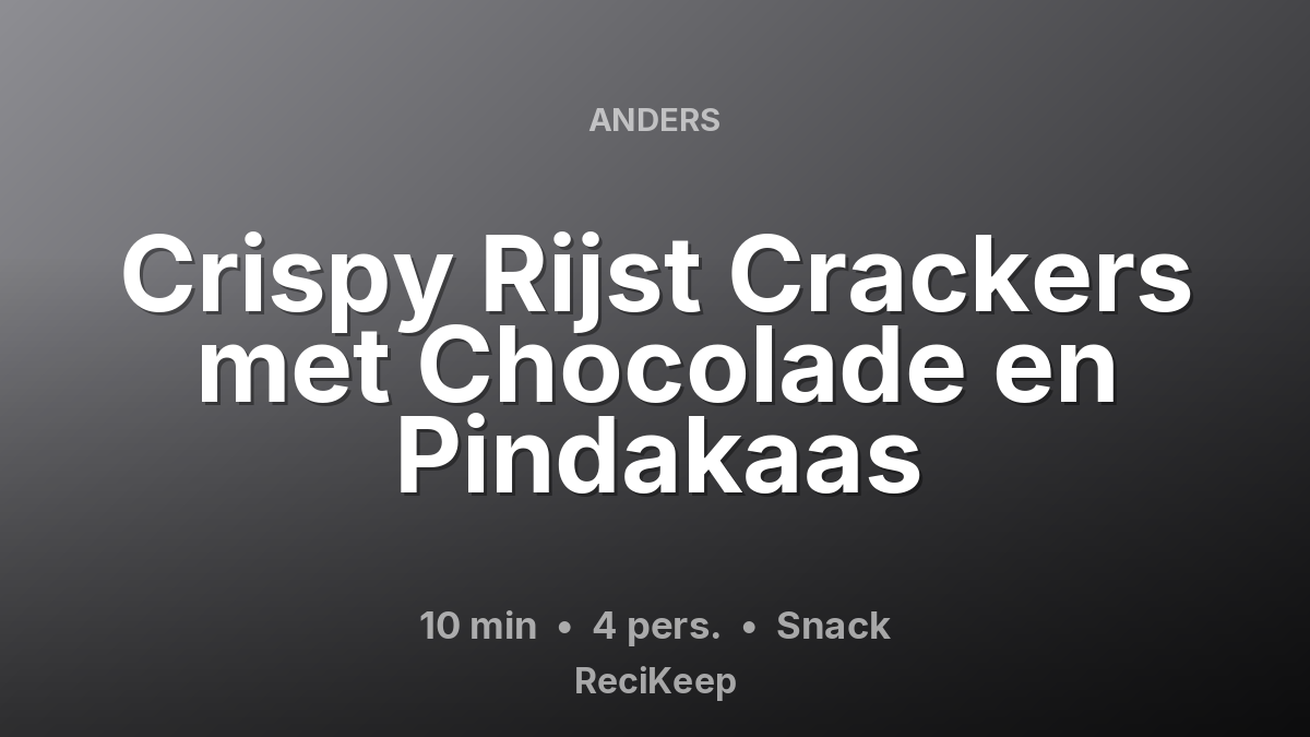 Receptkaart Crispy Rijst Crackers met Chocolade en Pindakaas – Snack