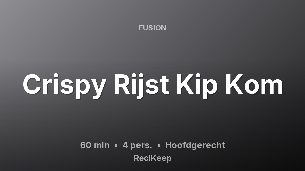 Receptkaart Crispy Rijst Kip Kom – Hoofdgerecht