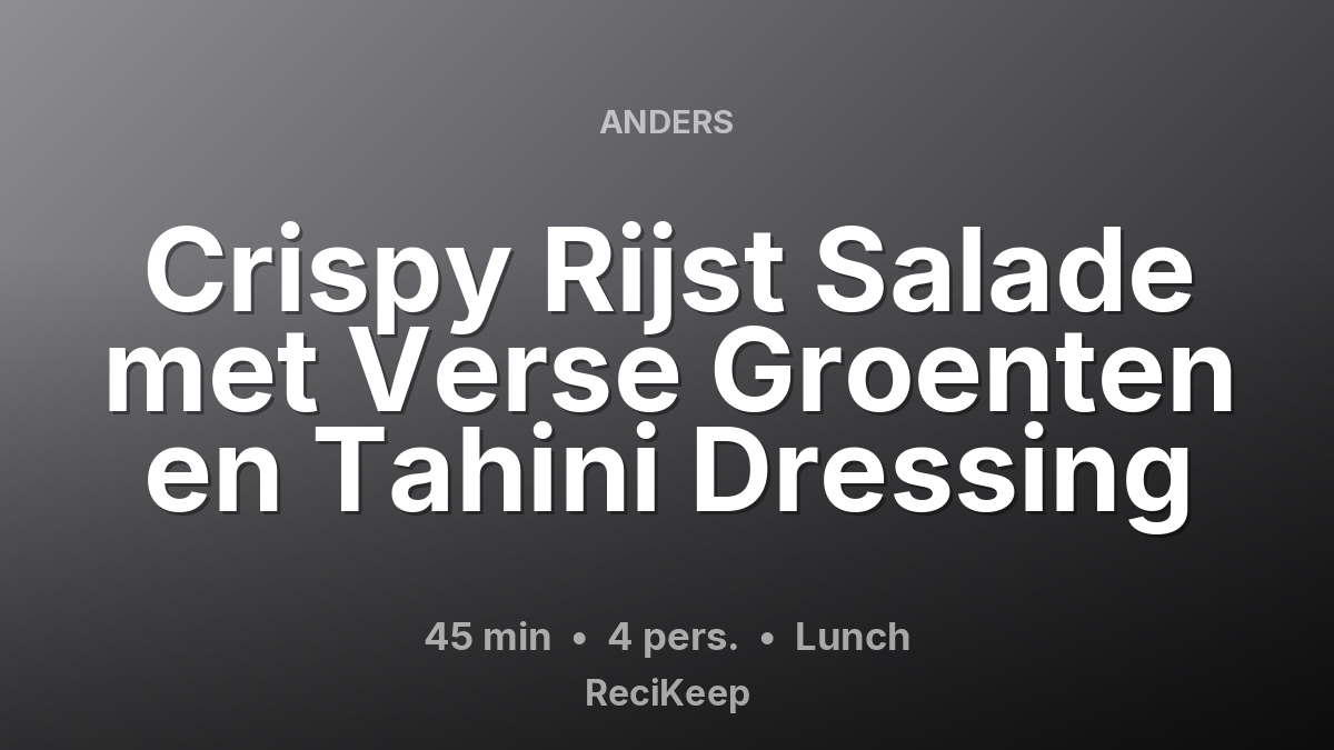 Receptkaart Crispy Rijst Salade met Verse Groenten en Tahini Dressing – Lunch