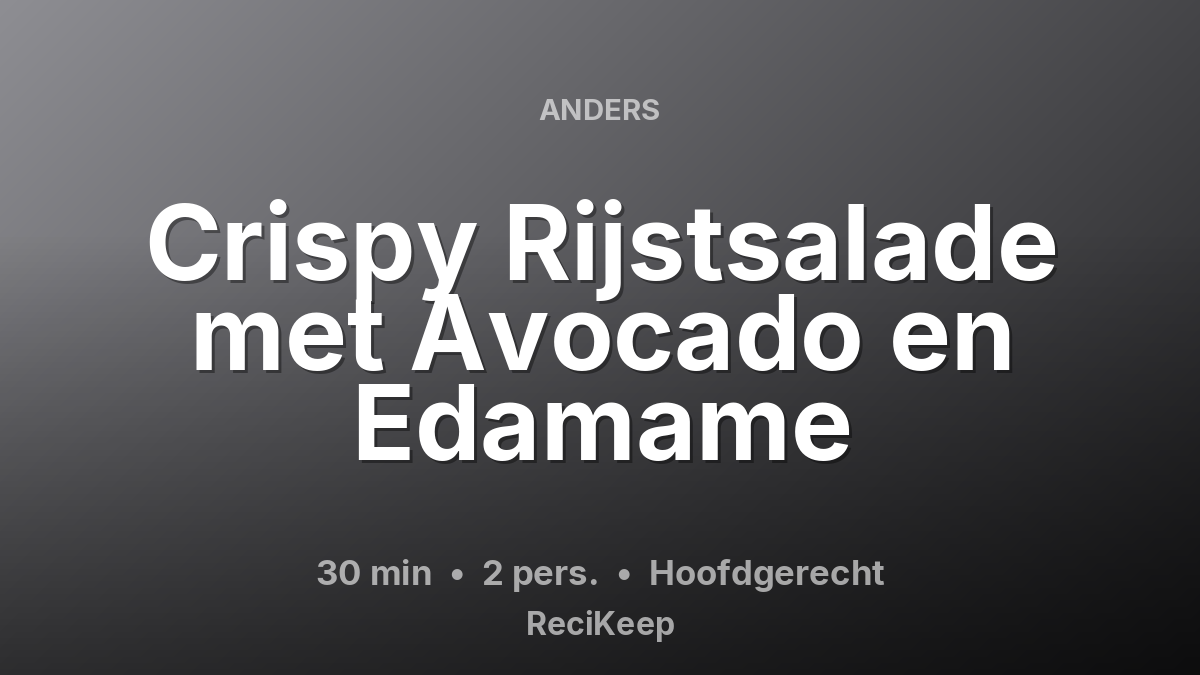 Receptkaart Crispy Rijstsalade met Avocado en Edamame – Hoofdgerecht