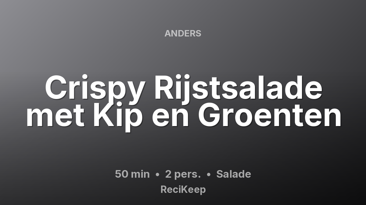 Receptkaart Crispy Rijstsalade met Kip en Groenten – Salade