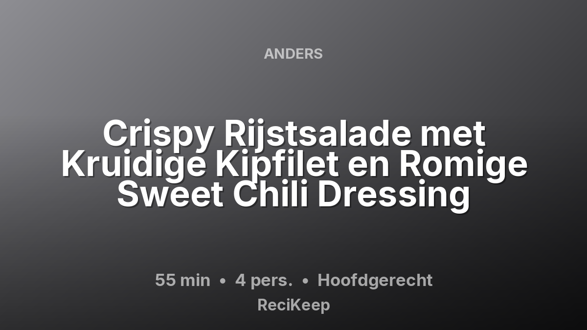 Receptkaart Crispy Rijstsalade met Kruidige Kipfilet en Romige Sweet Chili Dressing – Hoofdgerecht