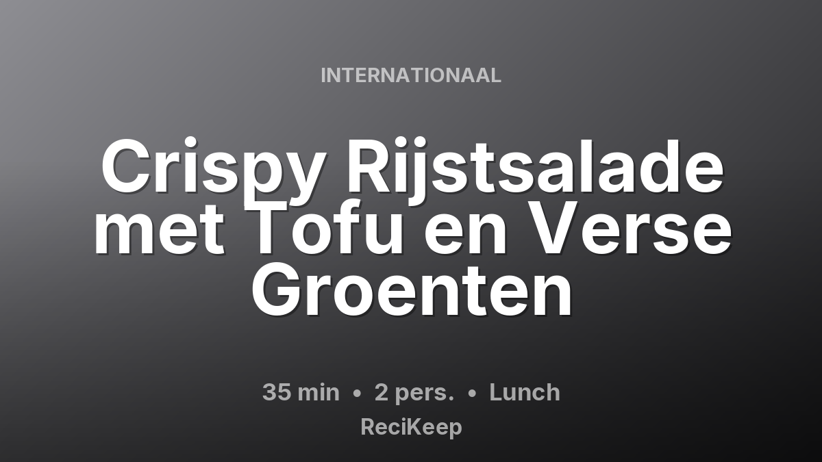 Receptkaart Crispy Rijstsalade met Tofu en Verse Groenten – Lunch