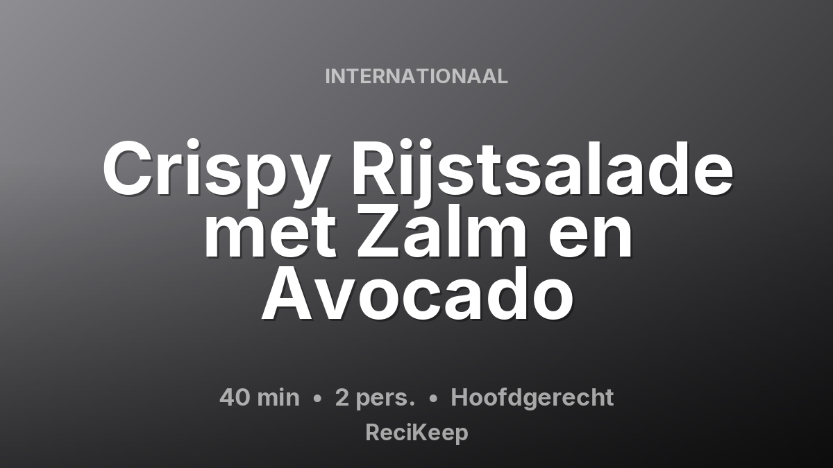 Receptkaart Crispy Rijstsalade met Zalm en Avocado – Hoofdgerecht