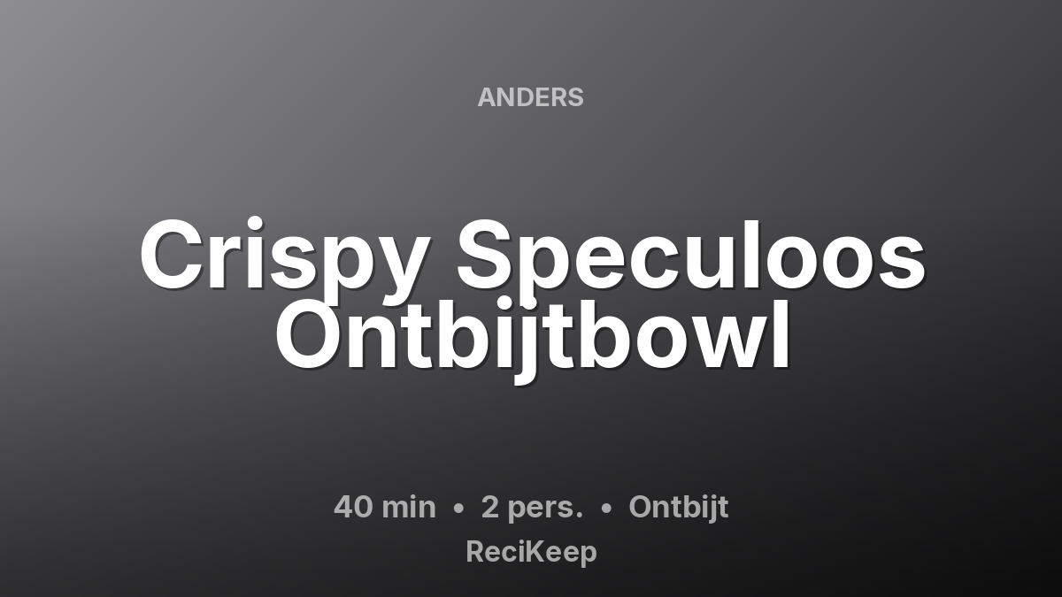Receptkaart Crispy Speculoos Ontbijtbowl – Ontbijt