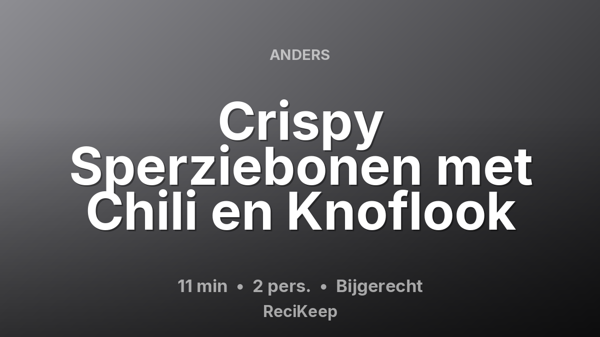Receptkaart Crispy Sperziebonen met Chili en Knoflook – Bijgerecht