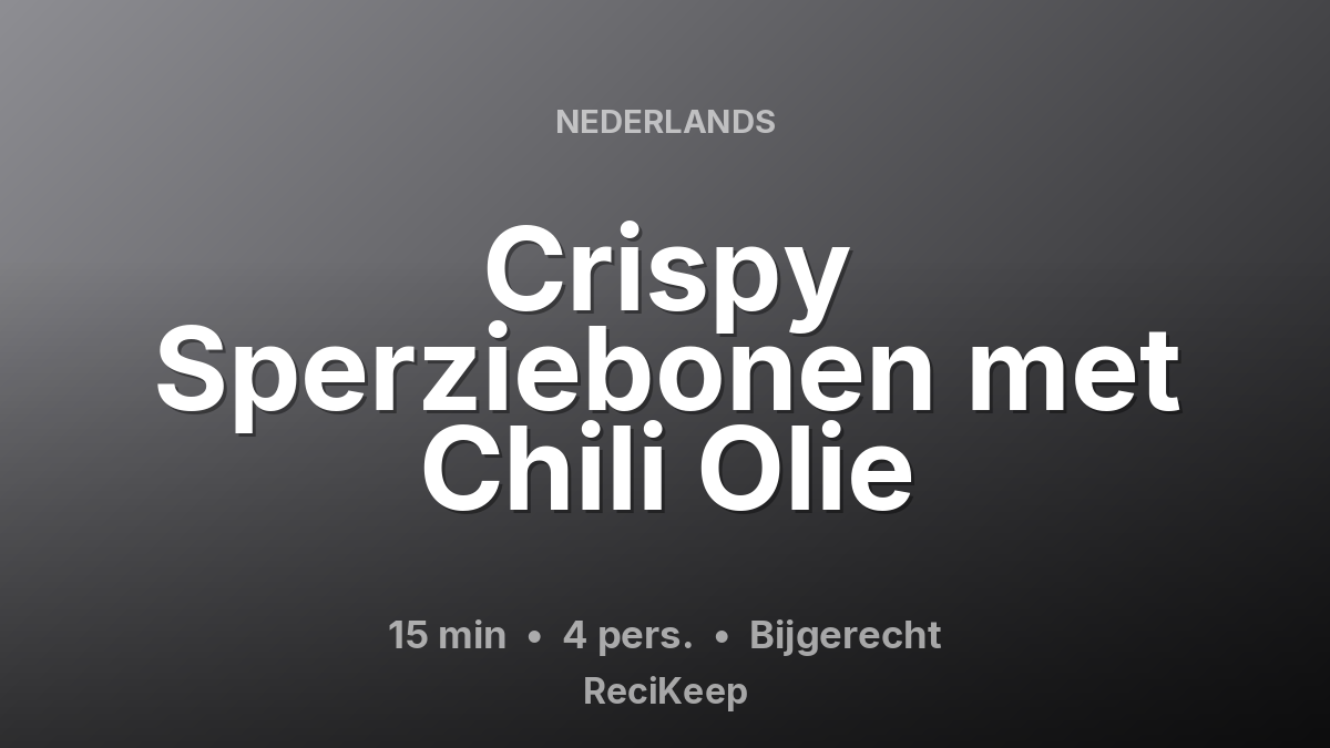 Receptkaart Crispy Sperziebonen met Chili Olie – Bijgerecht
