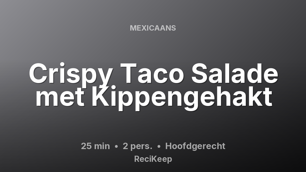 Receptkaart Crispy Taco Salade met Kippengehakt – Hoofdgerecht