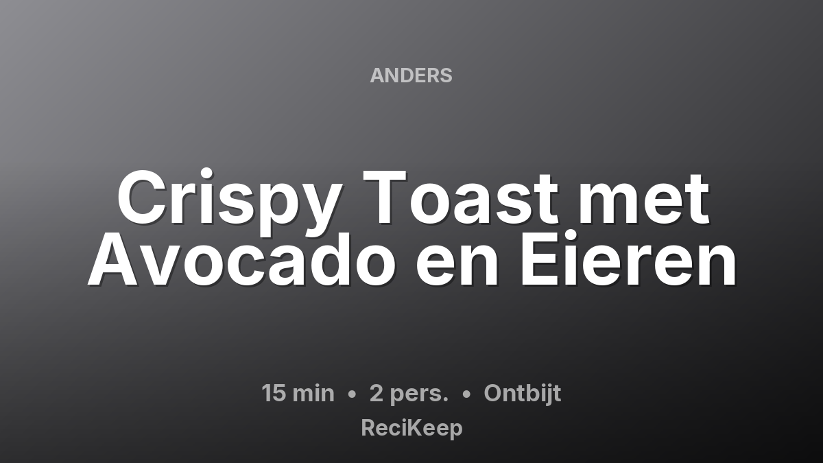 Receptkaart Crispy Toast met Avocado en Eieren – Ontbijt