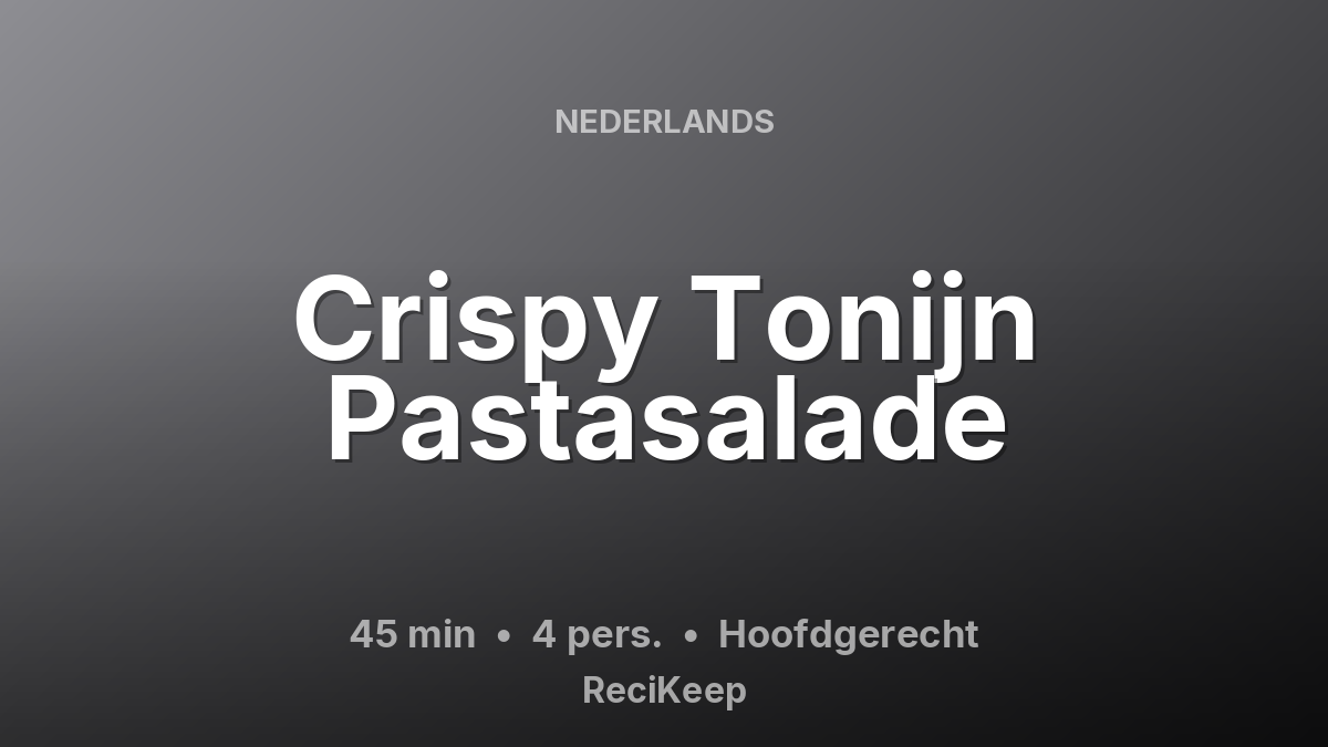 Receptkaart Crispy Tonijn Pastasalade – Hoofdgerecht