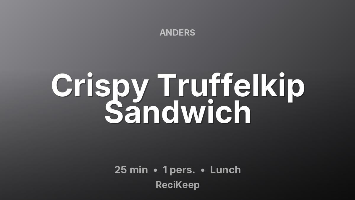 Receptkaart Crispy Truffelkip Sandwich – Lunch