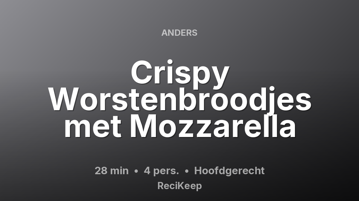 Receptkaart Crispy Worstenbroodjes met Mozzarella – Hoofdgerecht