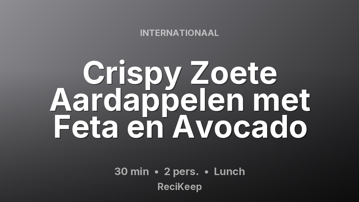 Receptkaart Crispy Zoete Aardappelen met Feta en Avocado – Lunch
