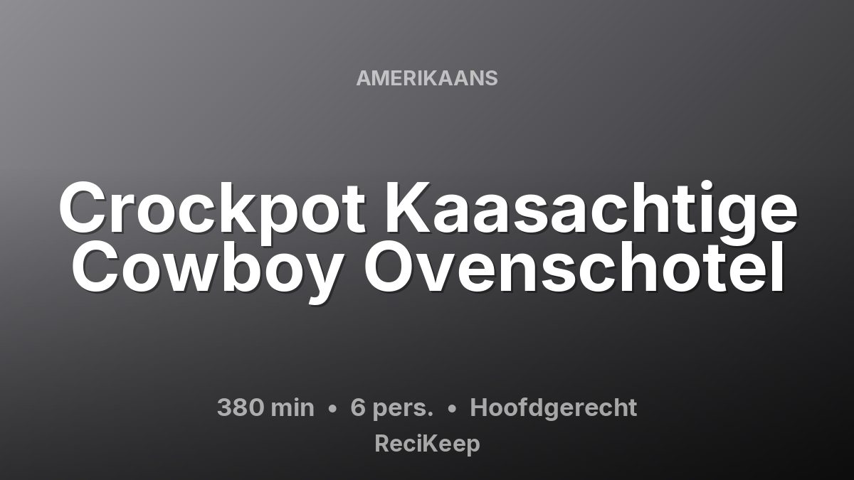 Receptkaart Crockpot Kaasachtige Cowboy Ovenschotel – Hoofdgerecht