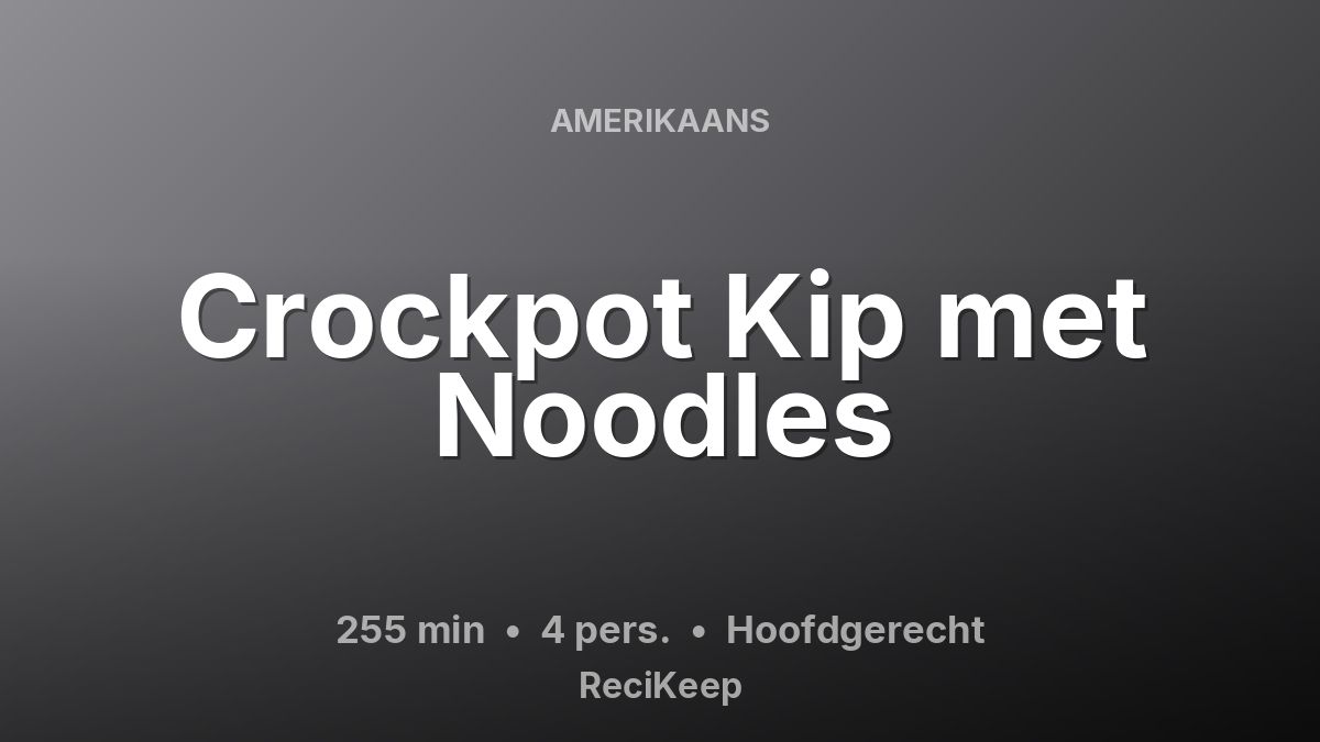 Receptkaart Crockpot Kip met Noodles – Hoofdgerecht