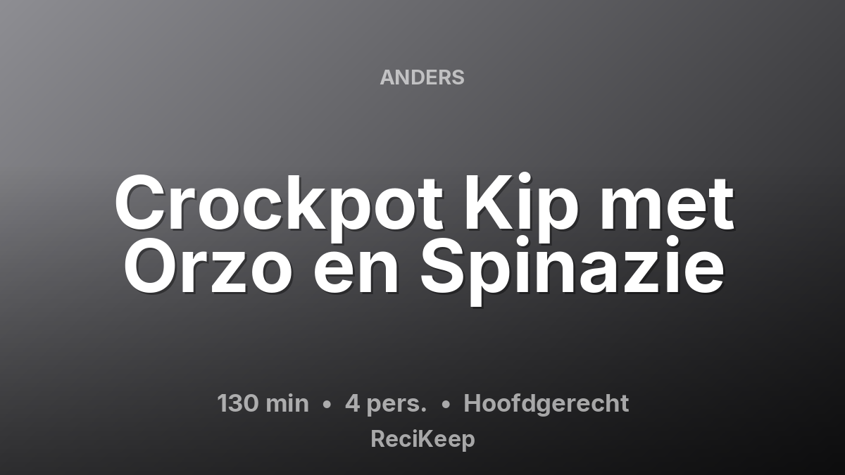 Receptkaart Crockpot Kip met Orzo en Spinazie – Hoofdgerecht