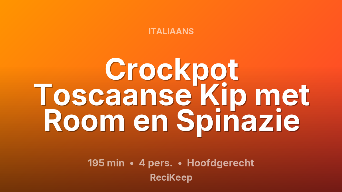 Receptkaart Crockpot Toscaanse Kip met Room en Spinazie – Hoofdgerecht