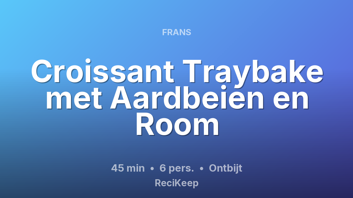 Receptkaart Croissant Traybake met Aardbeien en Room – Ontbijt