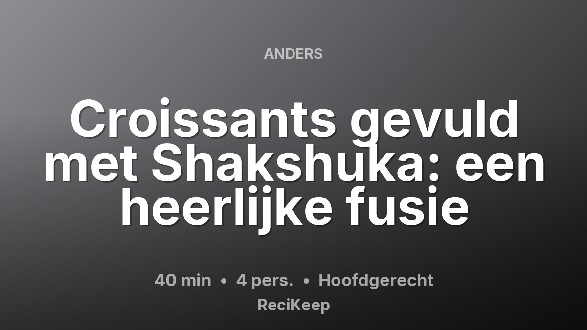Receptkaart Croissants gevuld met Shakshuka: een heerlijke fusie – Hoofdgerecht