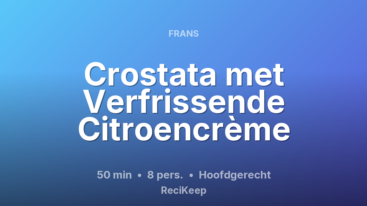 Receptkaart Crostata met Verfrissende Citroencrème – Hoofdgerecht