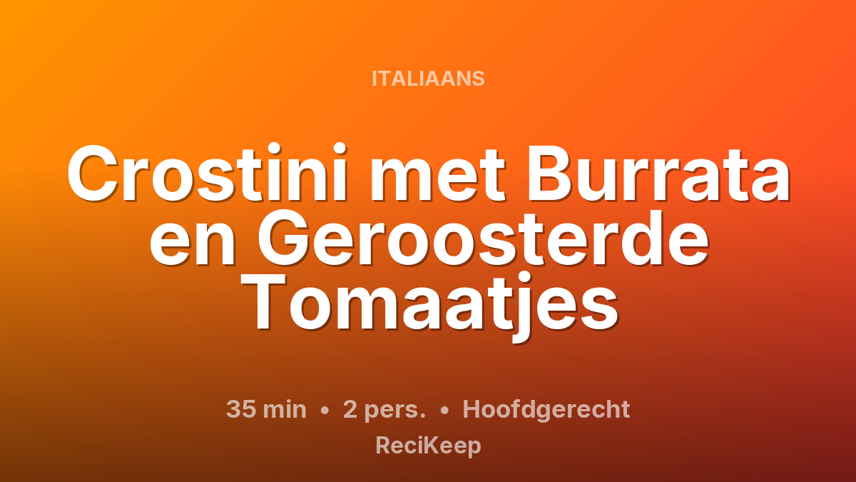 Receptkaart Crostini met Burrata en Geroosterde Tomaatjes – Hoofdgerecht