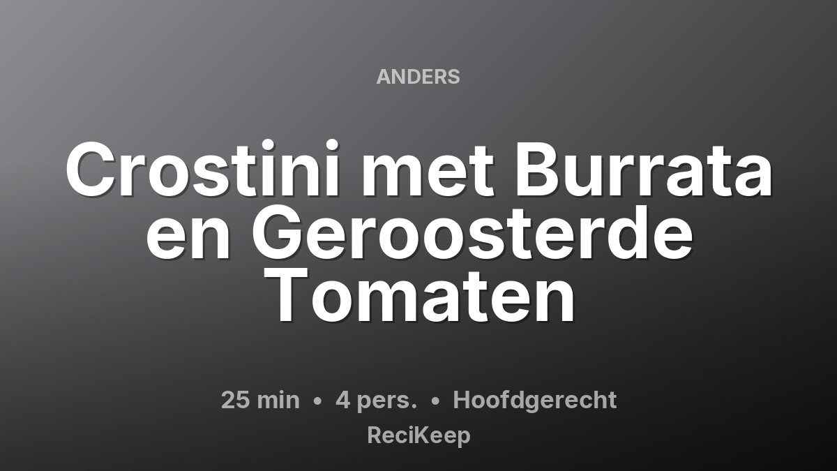 Receptkaart Crostini met Burrata en Geroosterde Tomaten – Hoofdgerecht