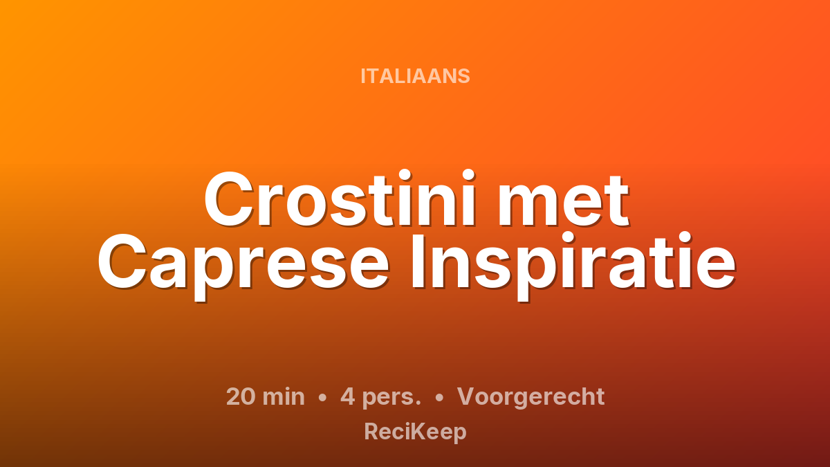 Receptkaart Crostini met Caprese Inspiratie – Voorgerecht