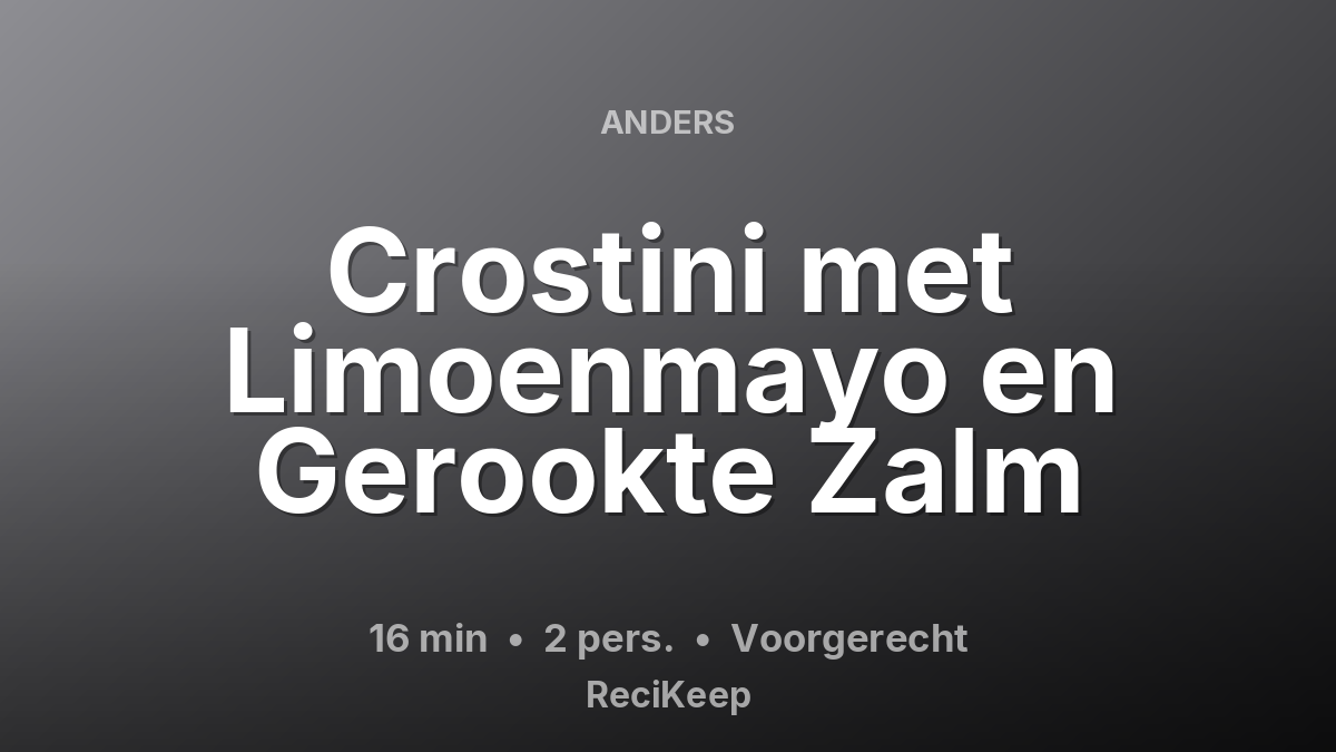 Receptkaart Crostini met Limoenmayo en Gerookte Zalm – Voorgerecht