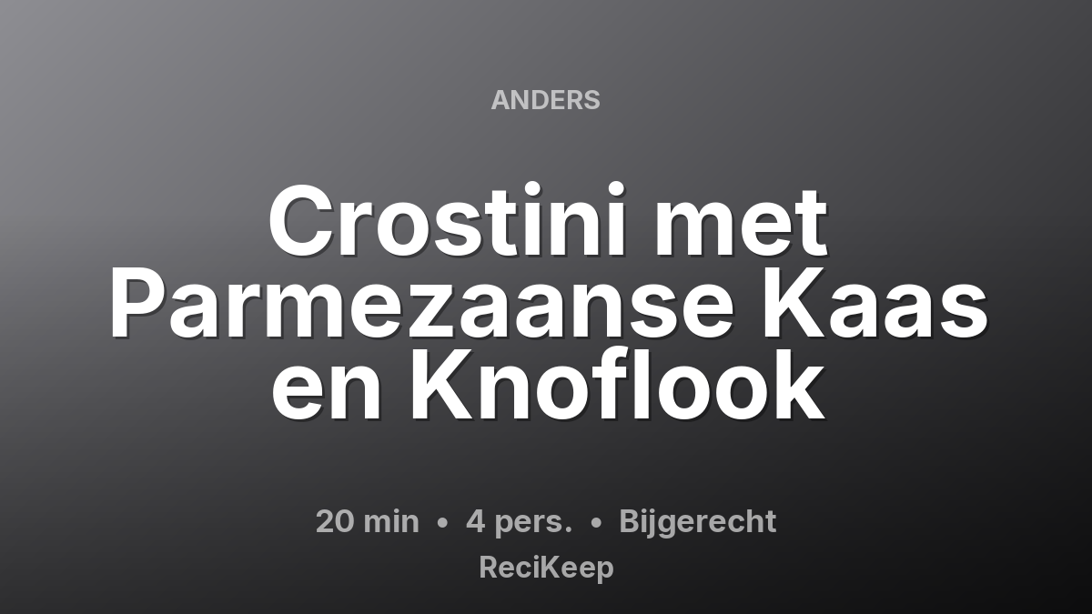 Receptkaart Crostini met Parmezaanse Kaas en Knoflook – Bijgerecht