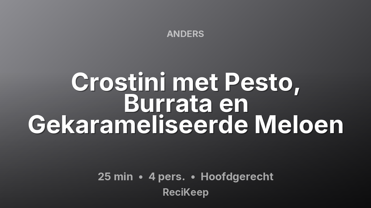 Receptkaart Crostini met Pesto, Burrata en Gekarameliseerde Meloen – Hoofdgerecht