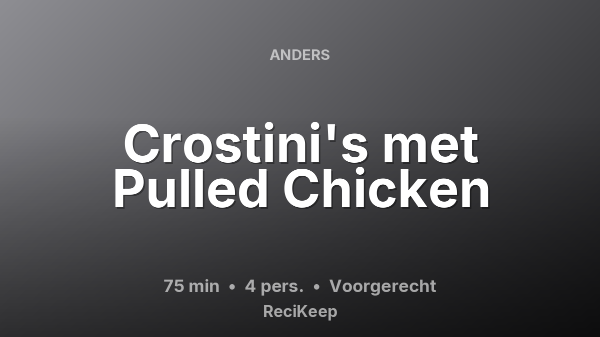 Receptkaart Crostini's met Pulled Chicken – Voorgerecht