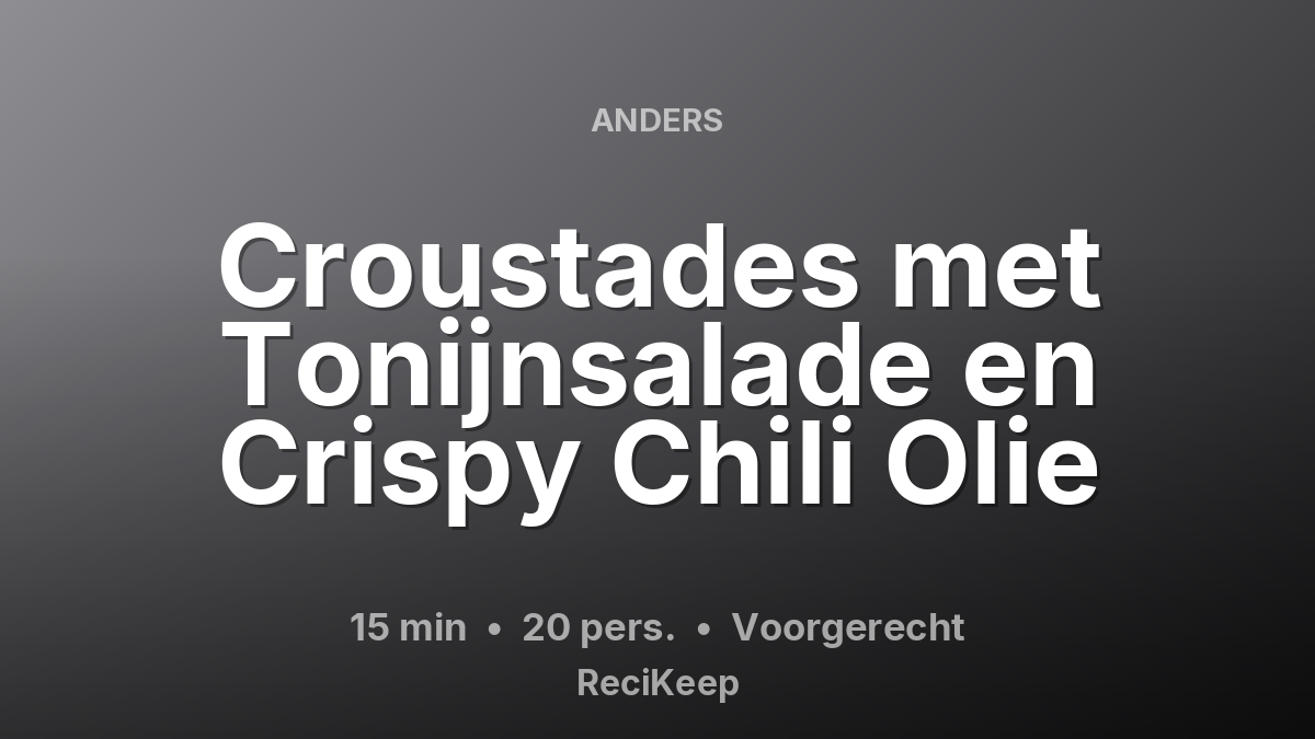 Receptkaart Croustades met Tonijnsalade en Crispy Chili Olie – Voorgerecht