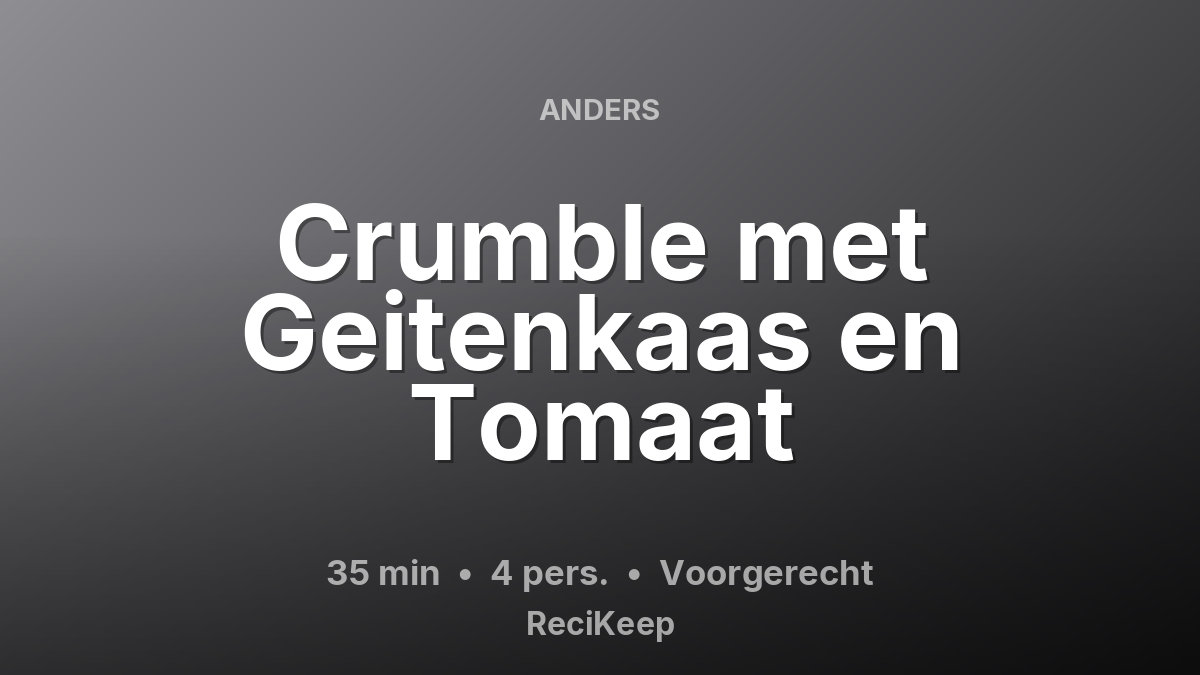 Receptkaart Crumble met Geitenkaas en Tomaat – Voorgerecht