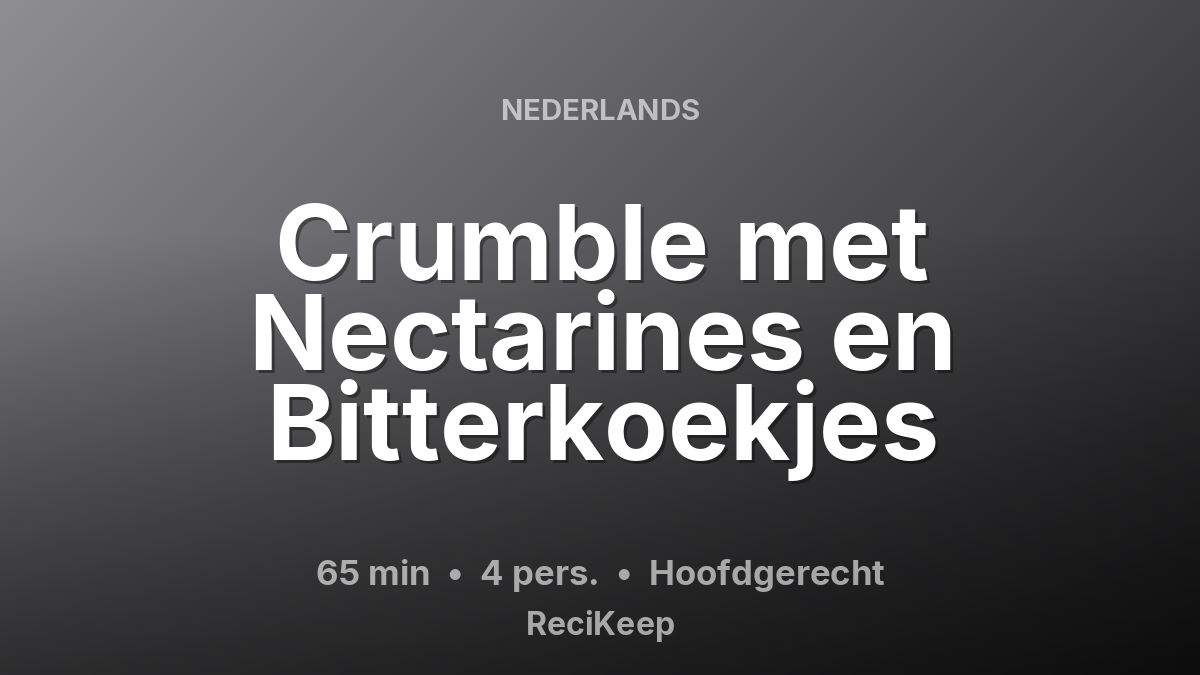 Receptkaart Crumble met Nectarines en Bitterkoekjes – Hoofdgerecht