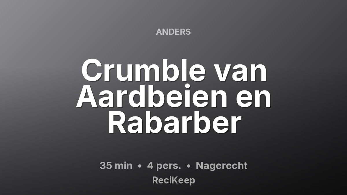 Receptkaart Crumble van Aardbeien en Rabarber – Nagerecht
