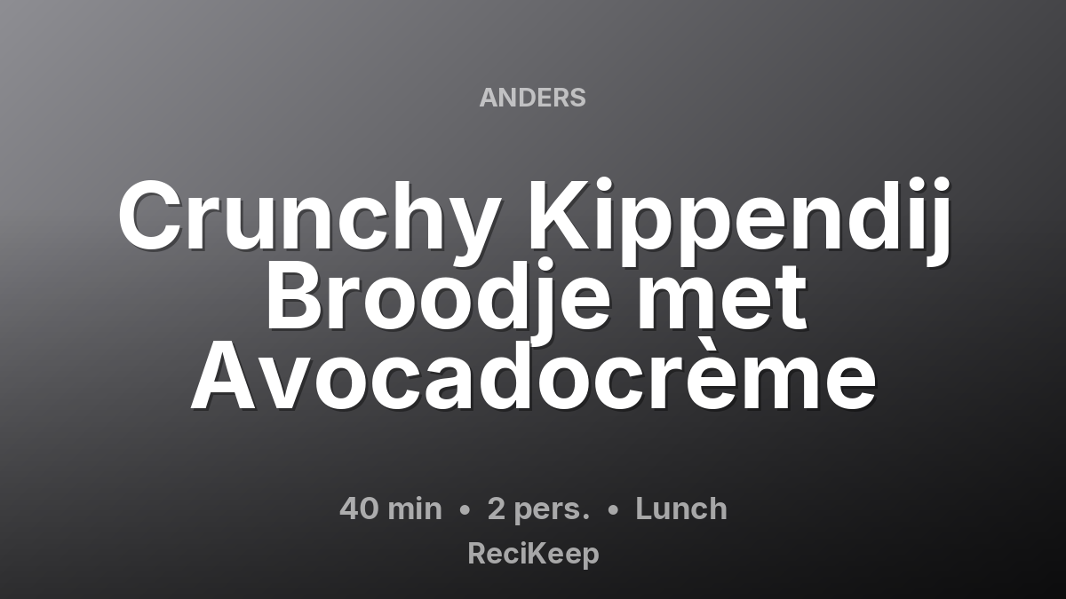 Receptkaart Crunchy Kippendij Broodje met Avocadocrème – Lunch