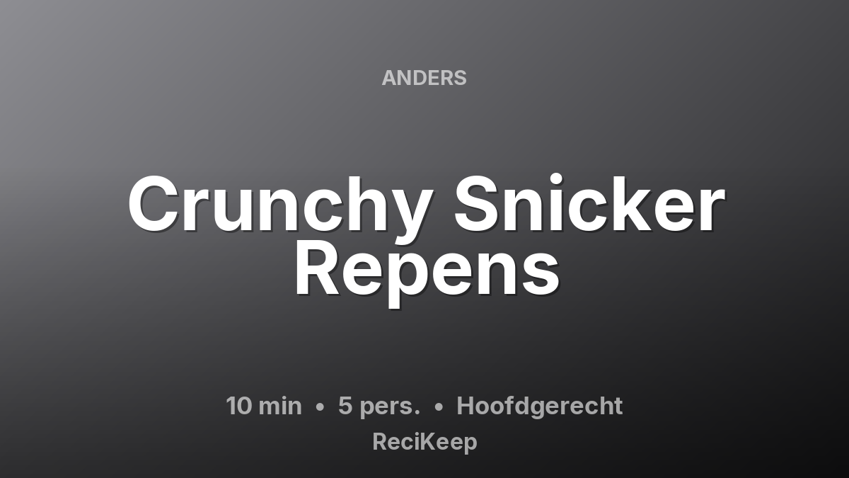 Receptkaart Crunchy Snicker Repens – Hoofdgerecht