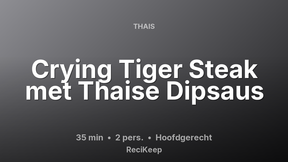 Receptkaart Crying Tiger Steak met Thaise Dipsaus – Hoofdgerecht