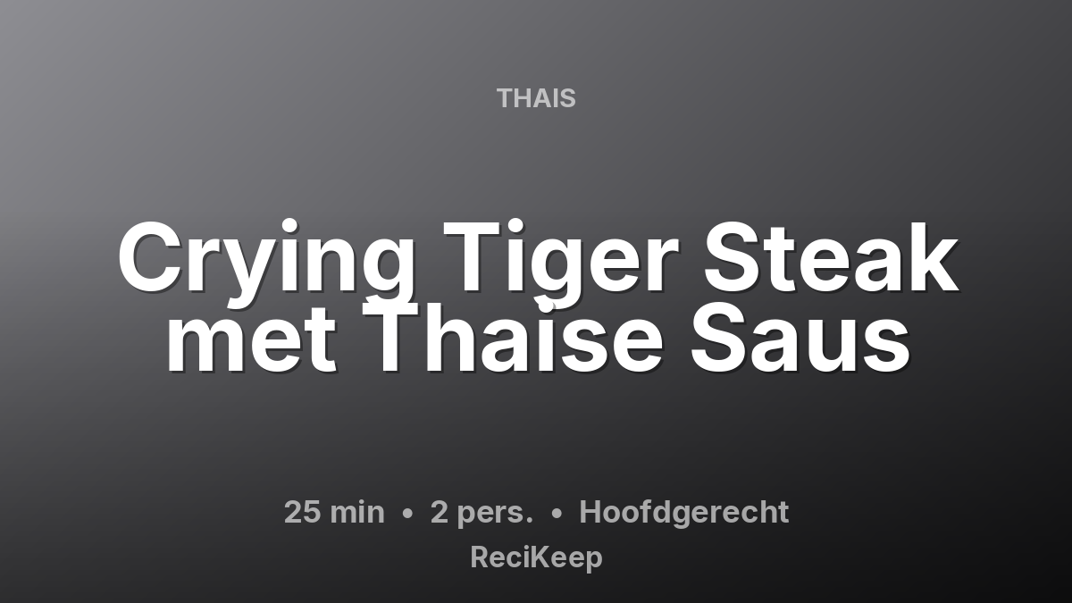 Receptkaart Crying Tiger Steak met Thaise Saus – Hoofdgerecht